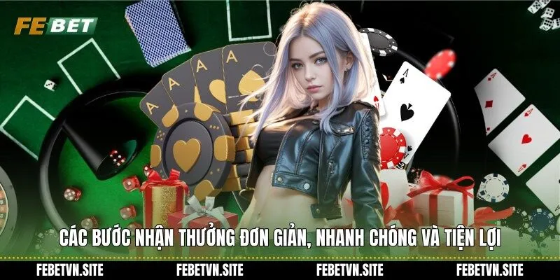 Các bước nhận thưởng đơn giản, nhanh chóng và tiện lợi
