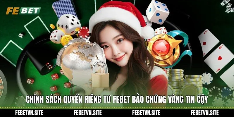 Chính sách quyền riêng tư febet bảo chứng vàng tin cậy