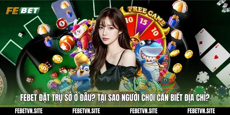 febet đặt trụ sở ở đâu