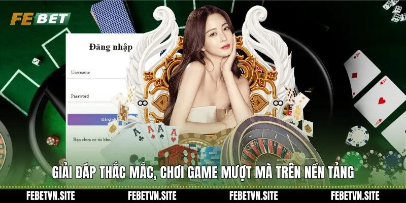 Giải đáp thắc mắc, chơi game mượt mà trên nền tảng