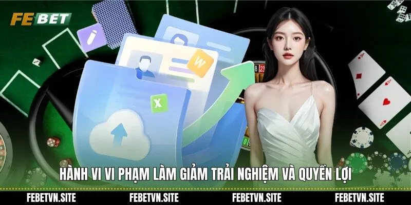 Hành vi vi phạm làm giảm trải nghiệm và quyền lợi