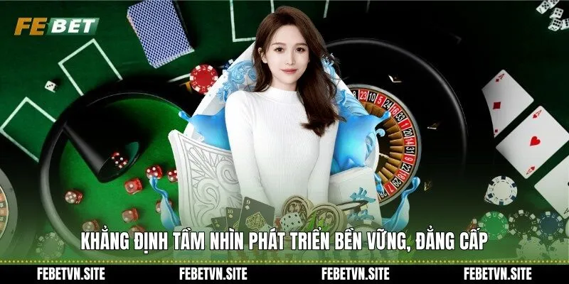 Febet khẳng định tầm nhìn phát triển bền vững, đẳng cấp