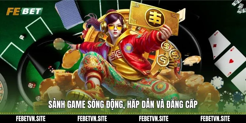 Sảnh game sống động, hấp dẫn và đẳng cấp
