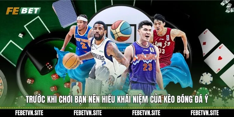 Trước khi chơi bạn nên hiểu khái niệm của kèo bóng đá ý